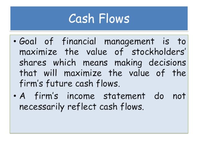 stockholders’ shares which means making decisions that will maximize the value of the firm’s future