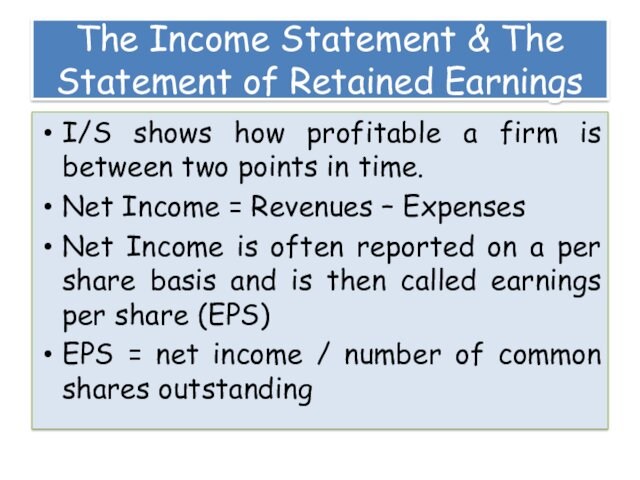 profitable a firm is between two points in time.Net Income = Revenues – ExpensesNet Income