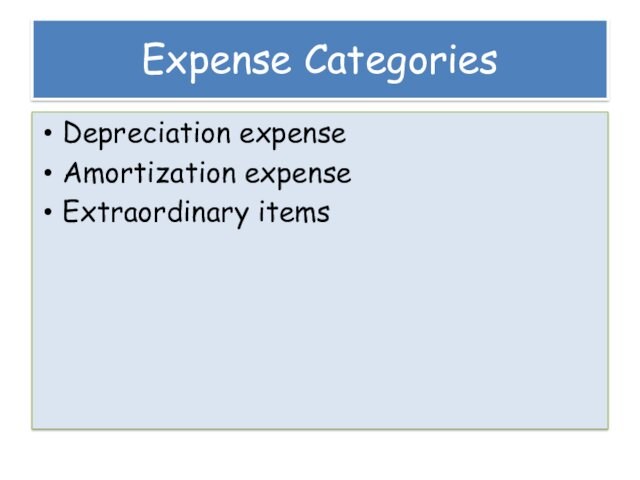 Expense CategoriesDepreciation expenseAmortization expenseExtraordinary items