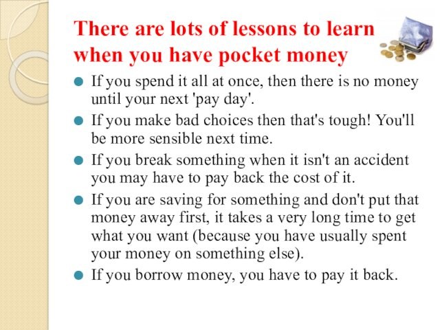 There are lots of lessons to learn when you have pocket moneyIf you spend it all