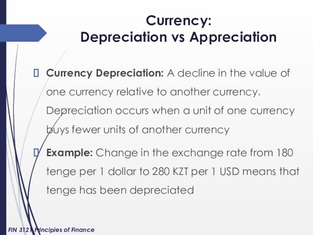 value of one currency relative to another currency. Depreciation occurs when a unit of one