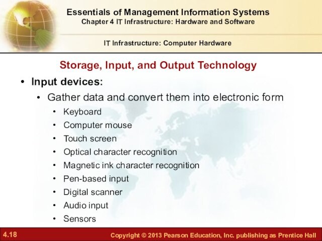Storage, Input, and Output TechnologyIT Infrastructure: Computer HardwareInput devices:Gather data and convert them into electronic formKeyboard