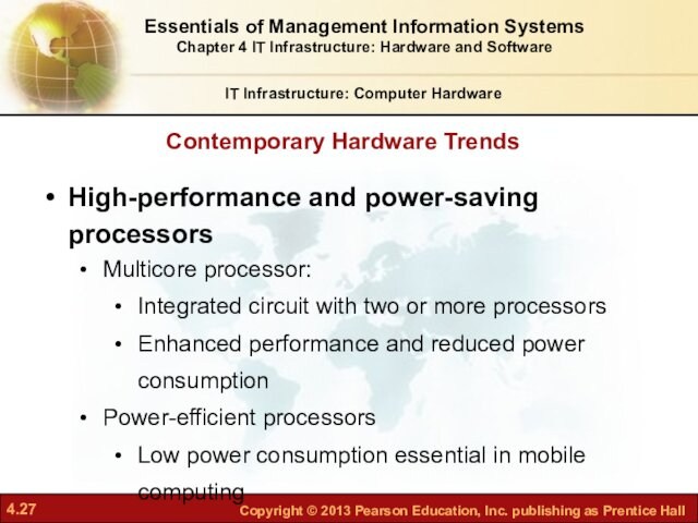 Contemporary Hardware TrendsIT Infrastructure: Computer HardwareHigh-performance and power-saving processorsMulticore processor:Integrated circuit with two or more processors