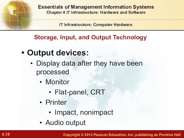 Storage, Input, and Output TechnologyIT Infrastructure: Computer HardwareOutput devices:Display data after they have been processedMonitorFlat-panel, CRTPrinterImpact,