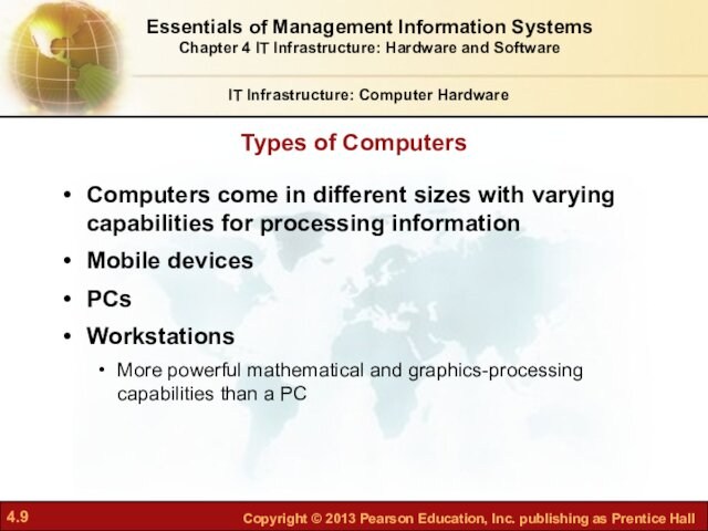 Computers come in different sizes with varying capabilities for processing informationMobile devicesPCsWorkstations More powerful mathematical and