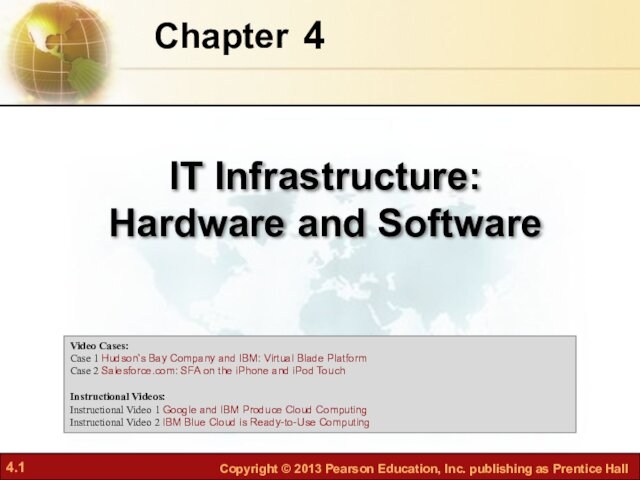 4Chapter IT Infrastructure: Hardware and SoftwareVideo Cases: Case 1 Hudson's Bay Company and IBM: Virtual Blade