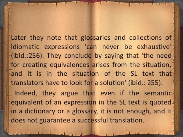 Later they note that glossaries and collections of idiomatic expressions 'can never be exhaustive' (ibid.:256).