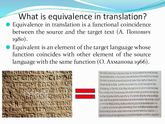 What is equivalence in translation?Equivalence in translation is a functional coincidence between the source and the
