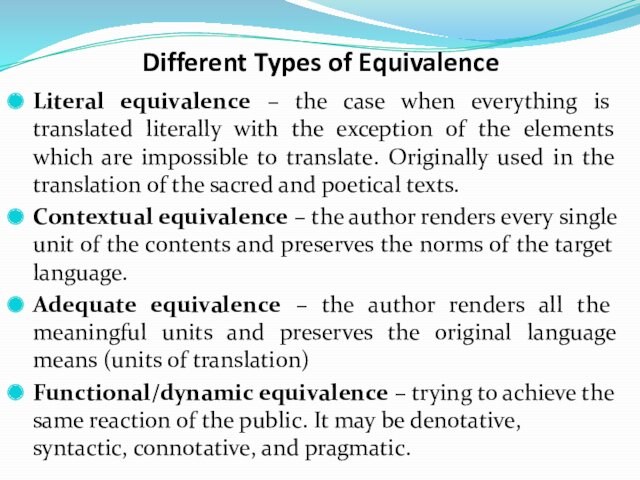 Different Types of EquivalenceLiteral equivalence – the case when everything is translated literally with the exception
