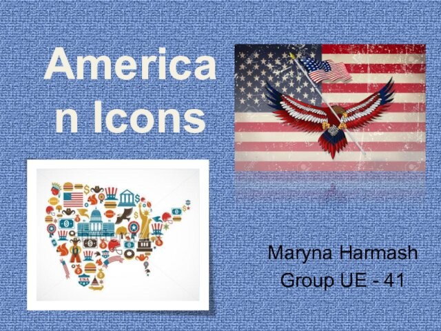 American IconsMaryna HarmashGroup UE - 41