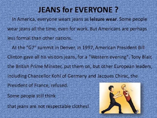 as leisure wear. Some people wear jeans all the time, even for work. But Americans are