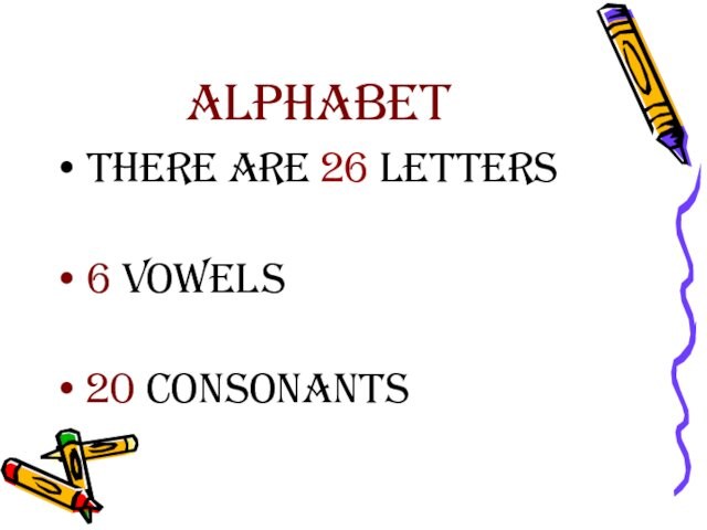AlphabetThere are 26 letters6 vowels20 consonants