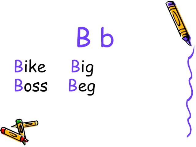 B bBike   BigBoss  Beg