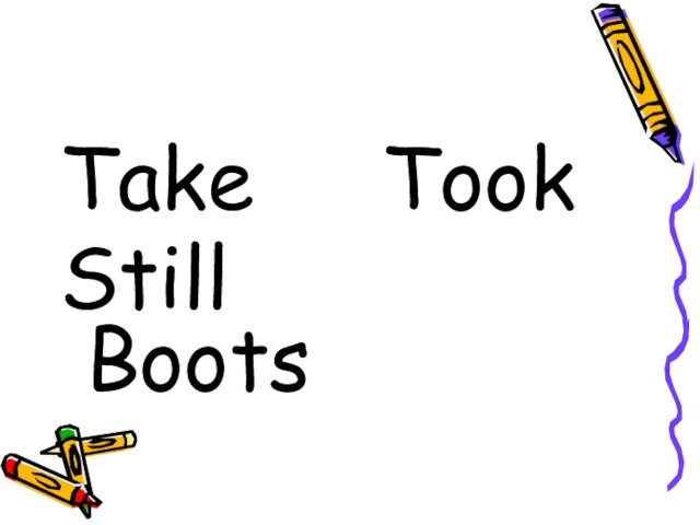 Take   TookStill    Boots