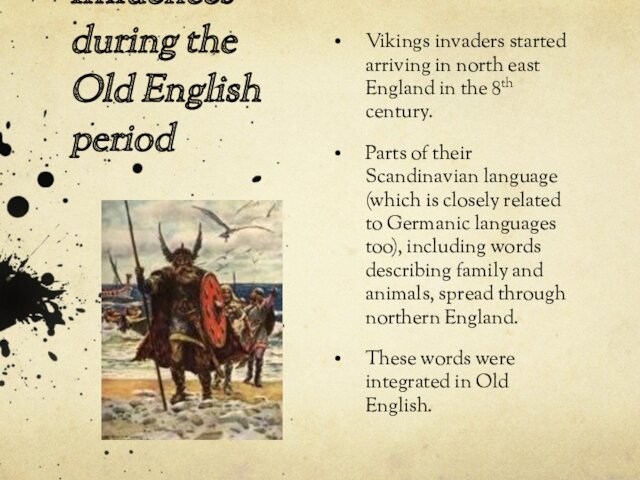 east England in the 8th century.Parts of their Scandinavian language (which is closely related to
