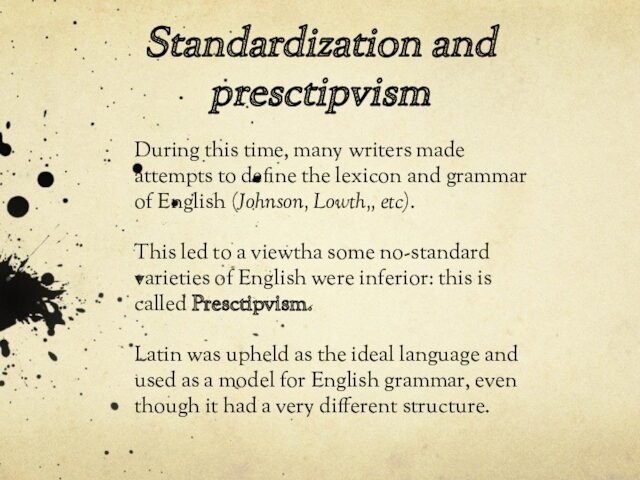 the lexicon and grammar of English (Johnson, Lowth,, etc).This led to a viewtha some no-standard