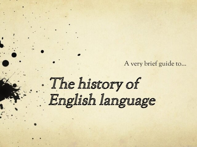 The history of English languageA very brief guide to…