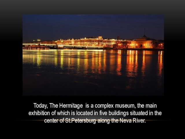 which is located in five buildings situated in the center of St.Petersburg along the Neva