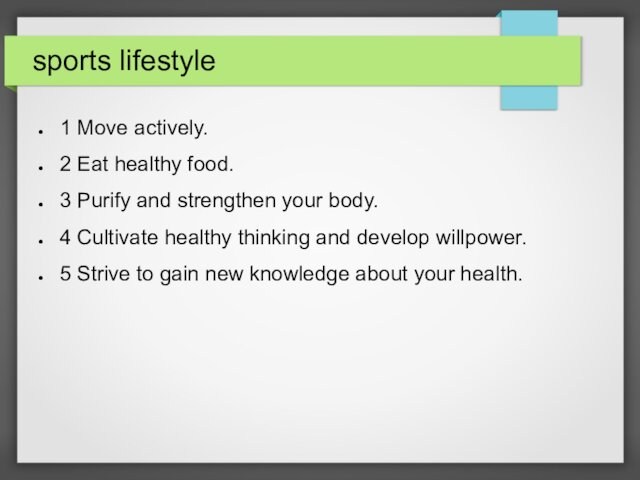body.4 Cultivate healthy thinking and develop willpower.5 Strive to gain new knowledge about your health.