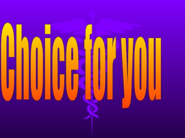 Choice for you