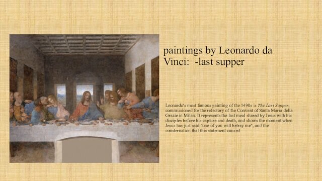 the 1490s is The Last Supper, commissioned for the refectory of the Convent of Santa Maria