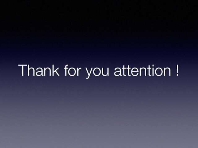 Thank for you attention !