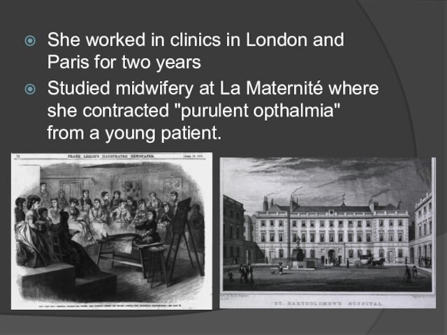 She worked in clinics in London and Paris for two yearsStudied midwifery at La Maternité where