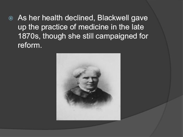 in the late 1870s, though she still campaigned for reform.