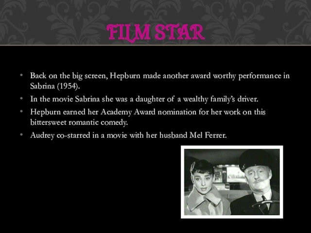 Back on the big screen, Hepburn made another award worthy performance in Sabrina (1954).In the movie