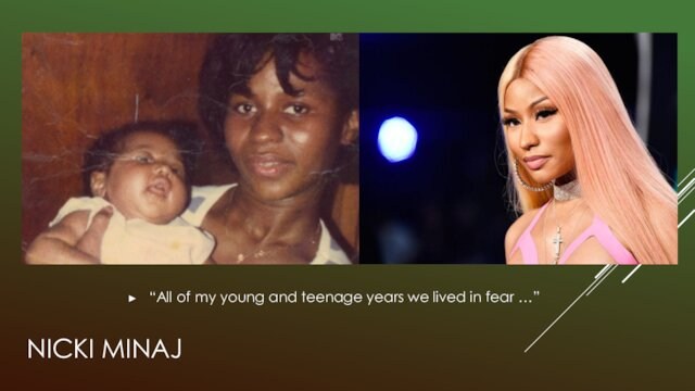NICKI MINAJ“All of my young and teenage years we lived in fear …”