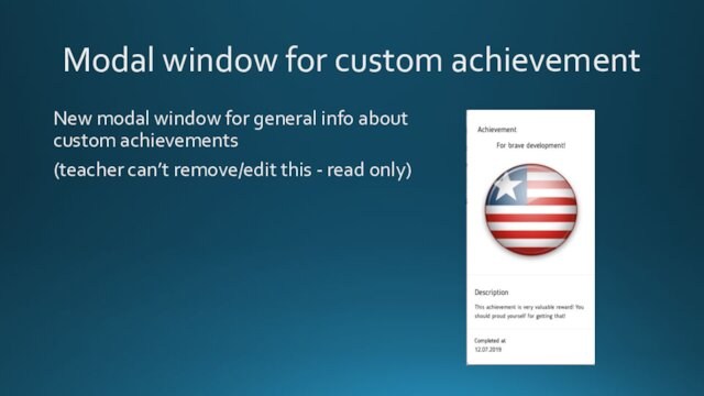 Modal window for custom achievementNew modal window for general info about custom achievements(teacher can’t remove/edit this