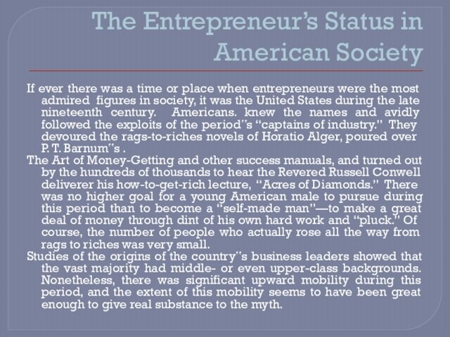 time or place when entrepreneurs were the most admired figures in society, it was the