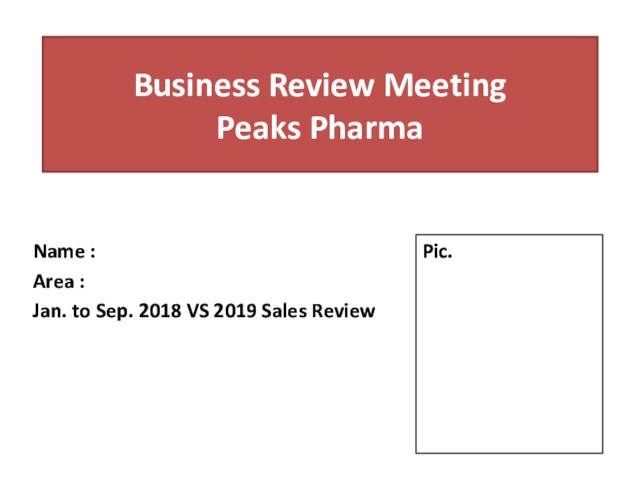 Business Review Meeting  Peaks PharmaName :Area : Jan. to Sep. 2018 VS 2019 Sales ReviewPic.
