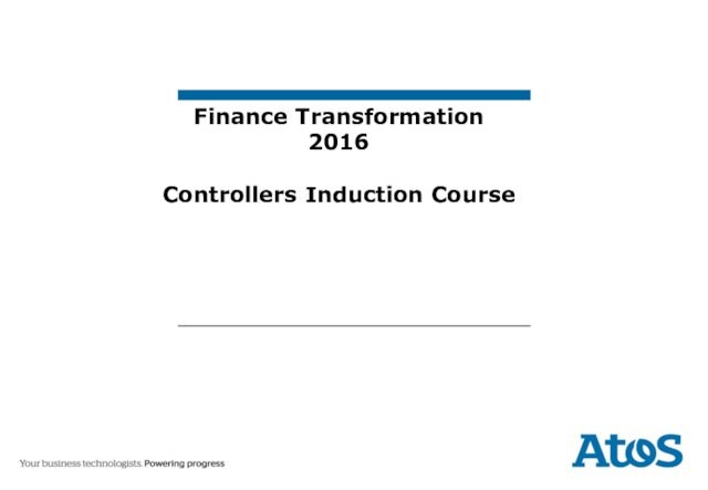 Finance Transformation 2016  Controllers Induction Course