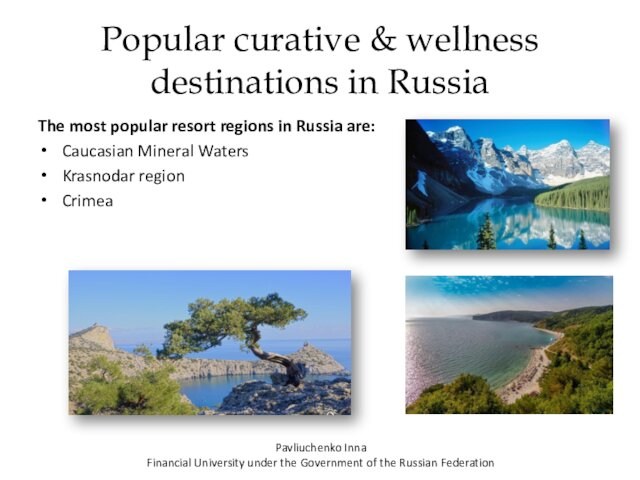 in Russia are: Caucasian Mineral Waters Krasnodar region CrimeaPavliuchenko InnaFinancial University under the Government of the Russian Federation