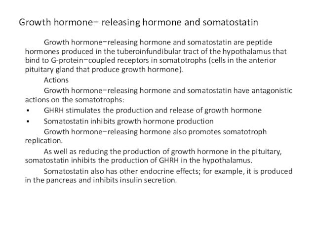 Growth hormone− releasing hormone and somatostatin Growth hormone−releasing hormone and somatostatin are peptide hormones produced in