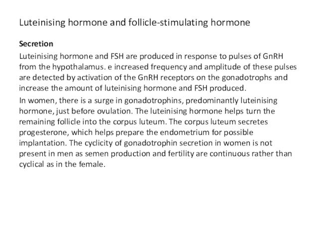 produced in response to pulses of GnRH from the hypothalamus. e increased frequency and amplitude