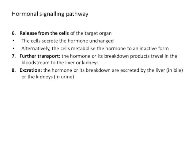 Hormonal signalling pathway6.  Release from the cells of the target organ The cells secrete the
