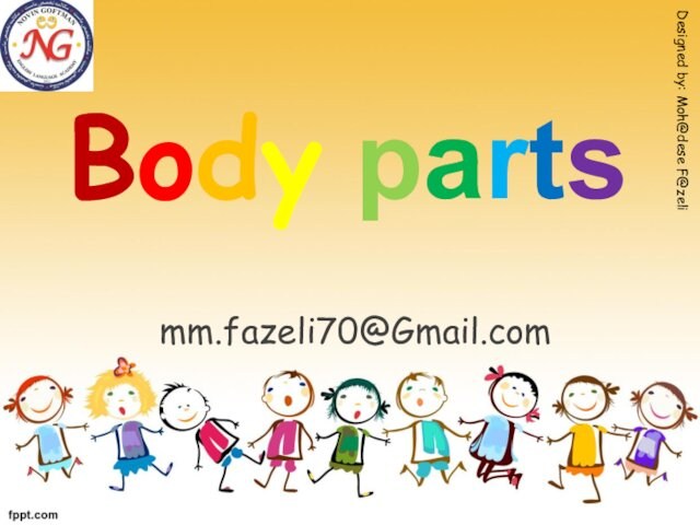 Body partsmm.fazeli70@Gmail.comDesigned by: Moh@dese F@zeli