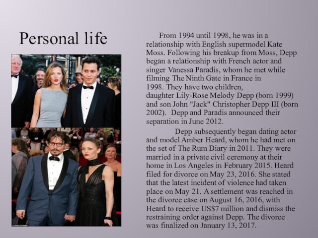 was in a relationship with English supermodel Kate Moss. Following his breakup from Moss, Depp began