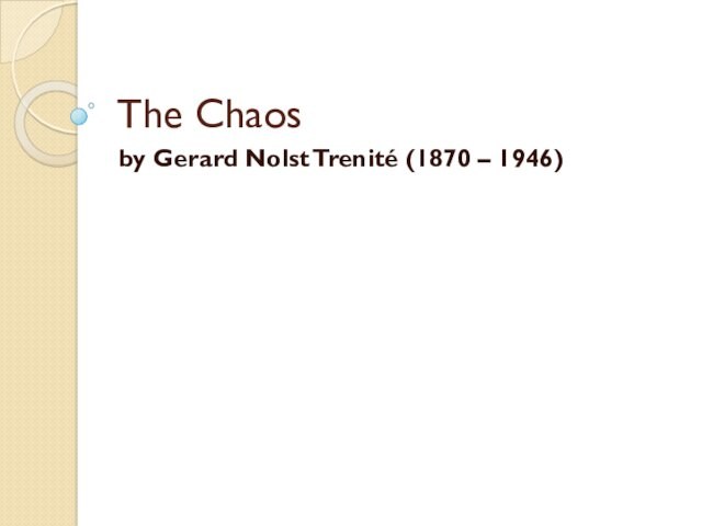The Chaosby Gerard Nolst Trenité (1870 – 1946)