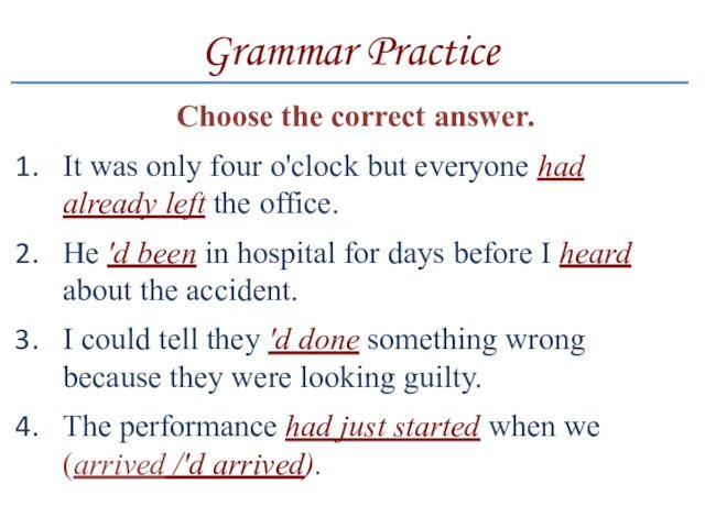 Grammar PracticeChoose the correct answer.It was only four o'clock but everyone had