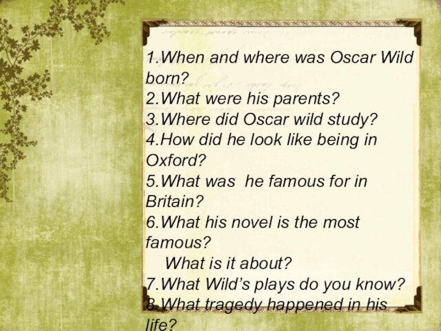 parents?3.Where did Oscar wild study?4.How did he look like being in Oxford?5.What was he famous