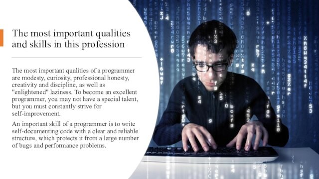 qualities of a programmer are modesty, curiosity, professional honesty, creativity and discipline, as well as