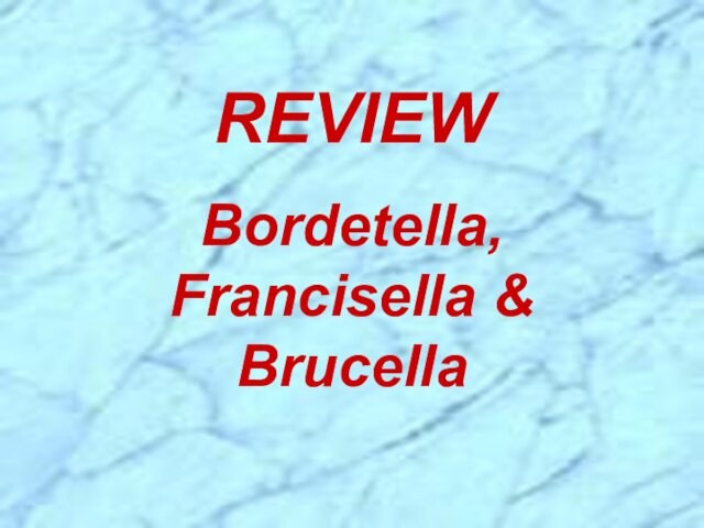 REVIEWBordetella, Francisella & Brucella