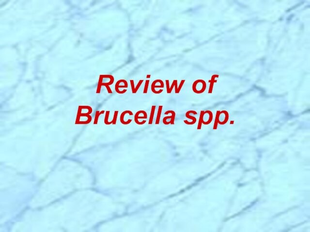 Review of      Brucella spp.