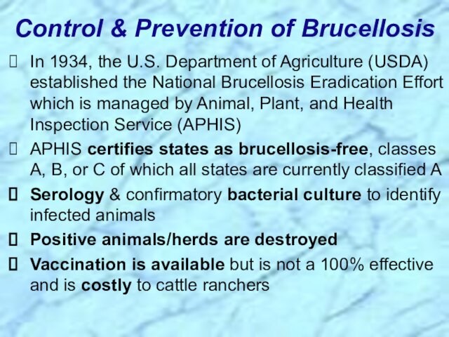 Brucellosis Eradication Effort which is managed by Animal, Plant, and Health Inspection Service (APHIS)APHIS certifies