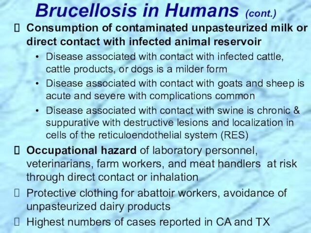 reservoirDisease associated with contact with infected cattle, cattle products, or dogs is a milder form