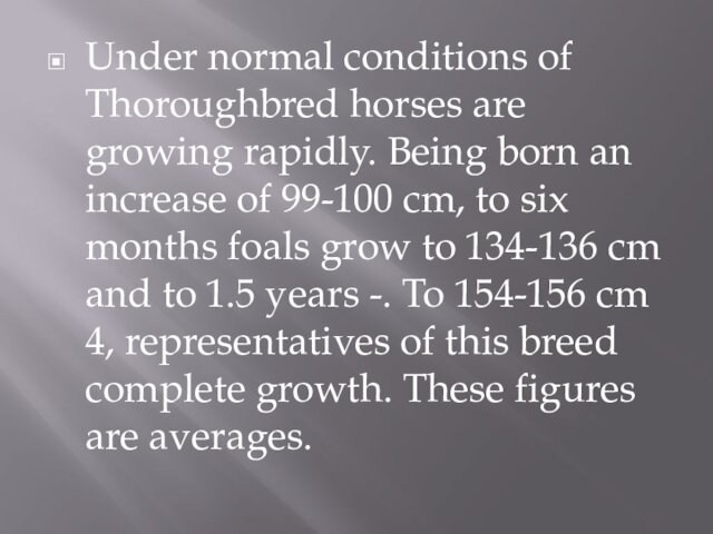 an increase of 99-100 cm, to six months foals grow to 134-136 cm and to
