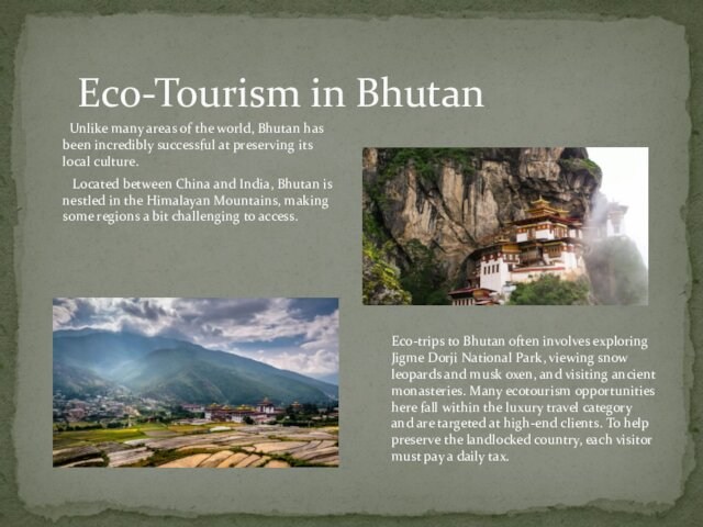 world, Bhutan has been incredibly successful at preserving its local culture.